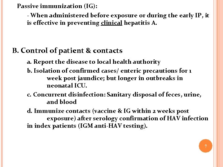 Passive immunization (IG): - When administered before exposure or during the early IP, it