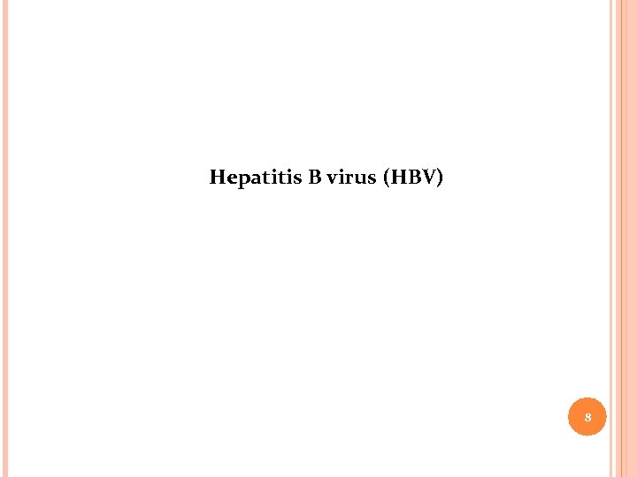Hepatitis B virus (HBV) 8 