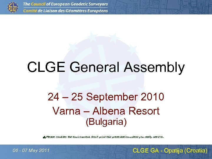 CLGE General Assembly 24 – 25 September 2010 Varna – Albena Resort (Bulgaria) P