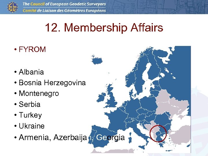 12. Membership Affairs • FYROM • Albania • Bosnia Herzegovina • Montenegro • Serbia