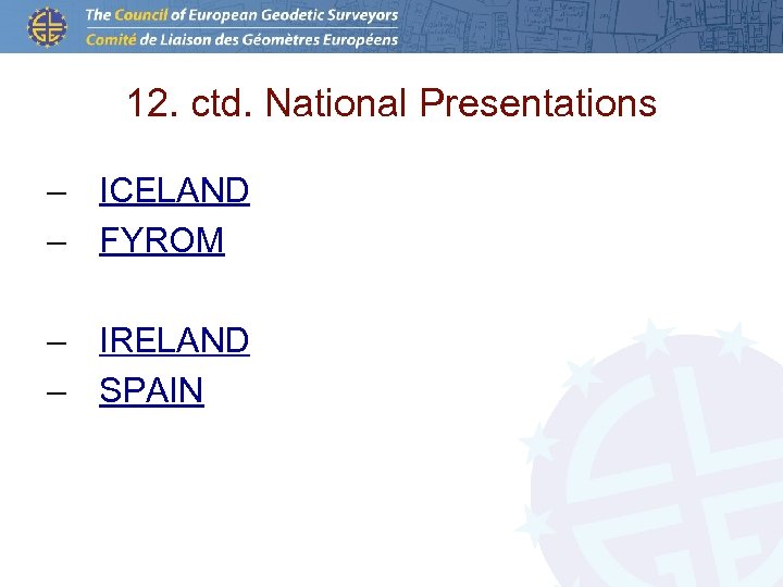 12. ctd. National Presentations – ICELAND – FYROM – IRELAND – SPAIN 