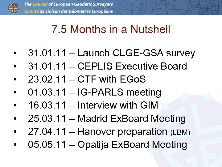 7. 5 Months in a Nutshell • • 31. 01. 11 – Launch CLGE-GSA