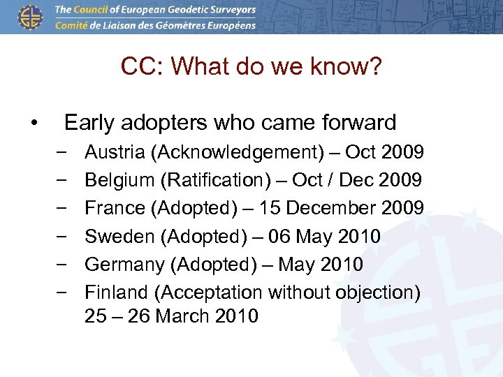 CC: What do we know? • Early adopters who came forward – – –