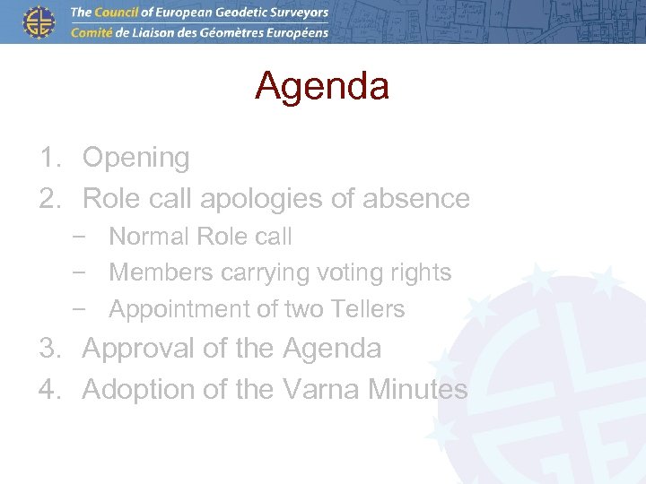 Agenda 1. Opening 2. Role call apologies of absence – Normal Role call –