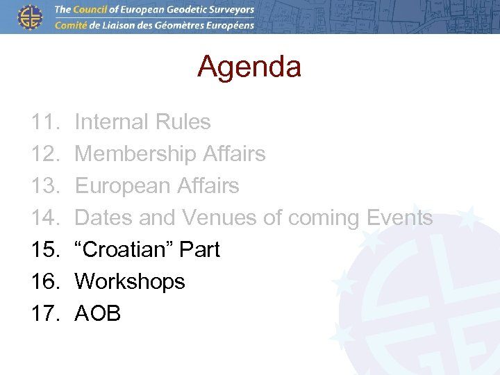 Agenda 11. 12. 13. 14. 15. 16. 17. Internal Rules Membership Affairs European Affairs