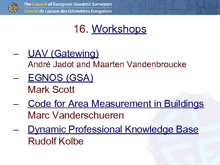 16. Workshops – UAV (Gatewing) André Jadot and Maarten Vandenbroucke – EGNOS (GSA) Mark