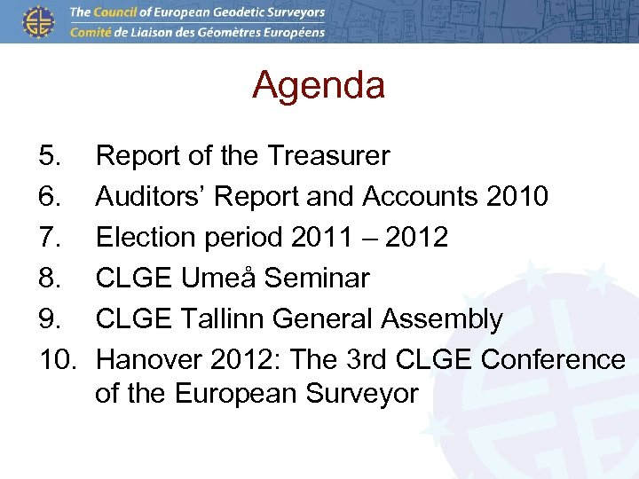 Agenda 5. 6. 7. 8. 9. 10. Report of the Treasurer Auditors’ Report and