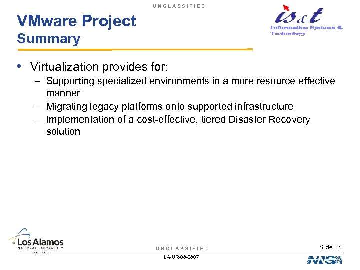 UNCLASSIFIED VMware Project Summary • Virtualization provides for: – Supporting specialized environments in a