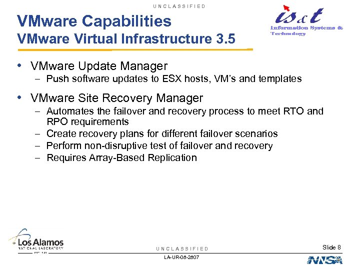 UNCLASSIFIED VMware Capabilities VMware Virtual Infrastructure 3. 5 • VMware Update Manager – Push