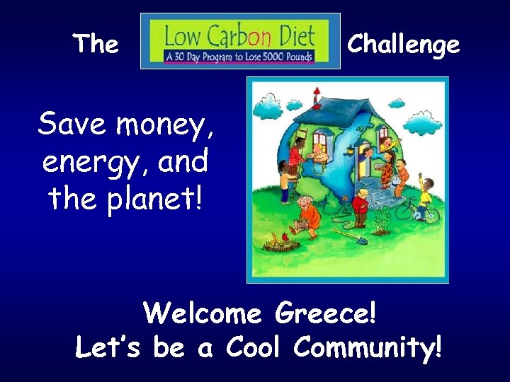 The Challenge Save money, energy, and the planet! Welcome Greece! Let’s be a Cool