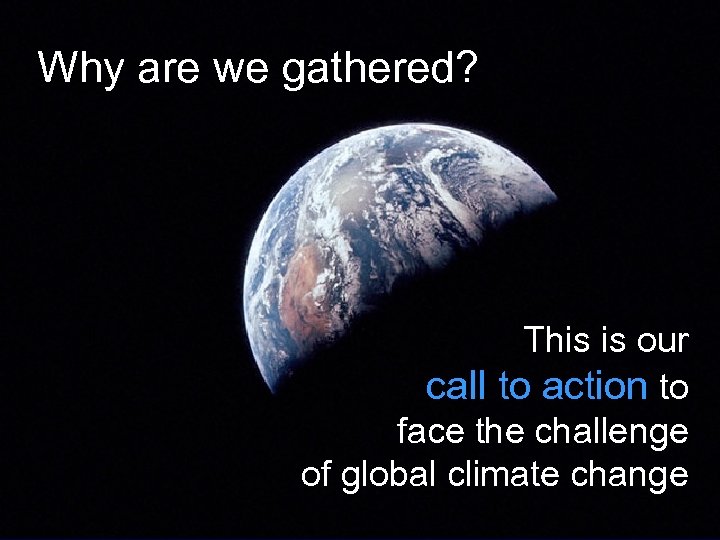 Why are we gathered? This is our call to action to face the challenge