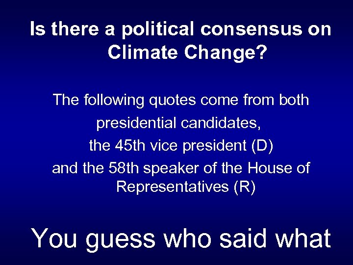 Is there a political consensus on Climate Change? The following quotes come from both