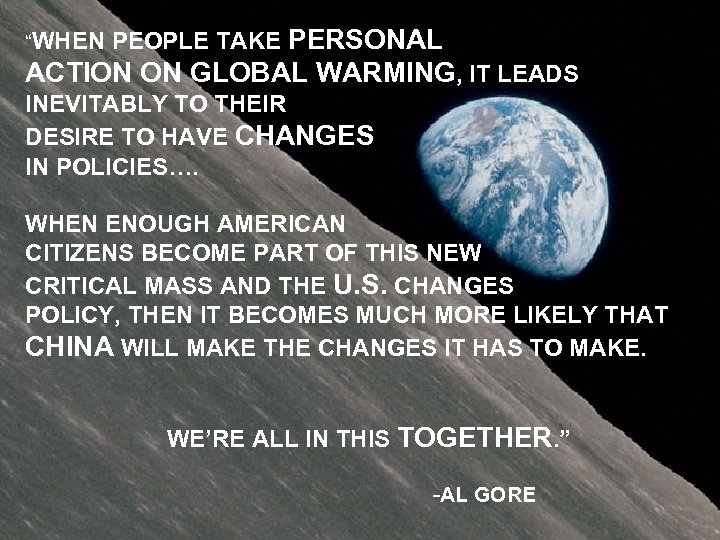 “WHEN PEOPLE TAKE PERSONAL ACTION ON GLOBAL WARMING, IT LEADS INEVITABLY TO THEIR DESIRE