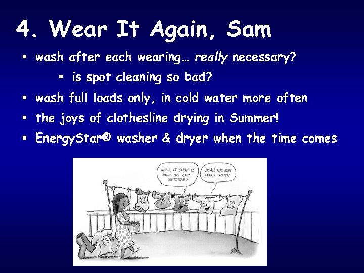4. Wear It Again, Sam § wash after each wearing… really necessary? § is