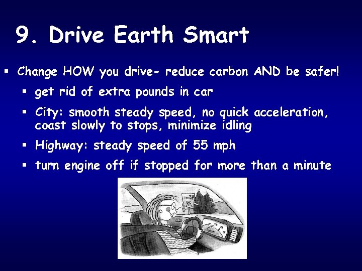 9. Drive Earth Smart § Change HOW you drive- reduce carbon AND be safer!