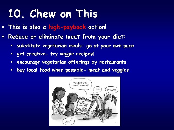 10. Chew on This § This is also a high-payback action! § Reduce or