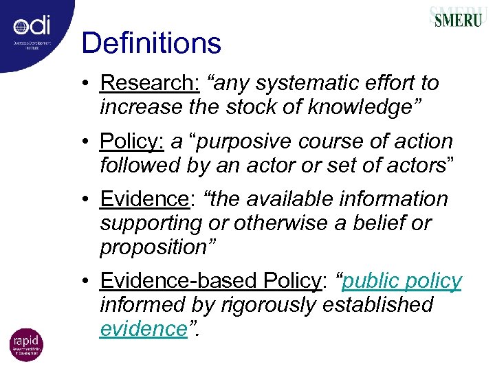 Definitions • Research: “any systematic effort to increase the stock of knowledge” • Policy: