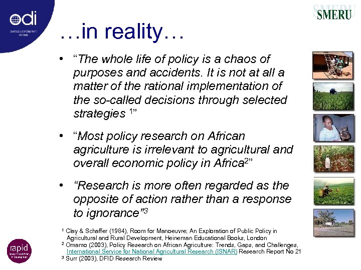 …in reality… • “The whole life of policy is a chaos of purposes and