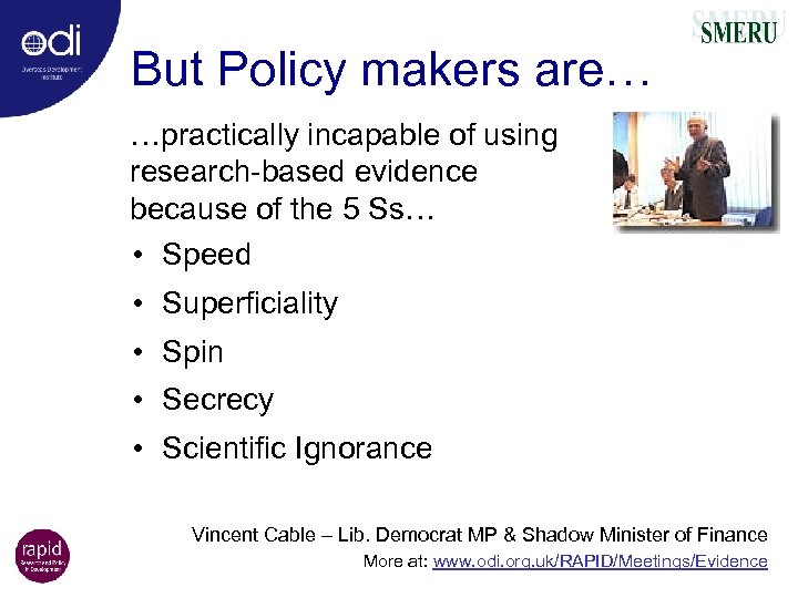 But Policy makers are… …practically incapable of using research-based evidence because of the 5