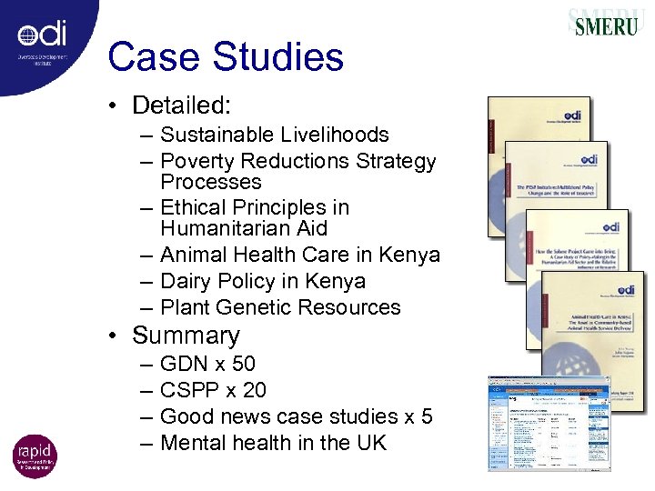 Case Studies • Detailed: – Sustainable Livelihoods – Poverty Reductions Strategy Processes – Ethical