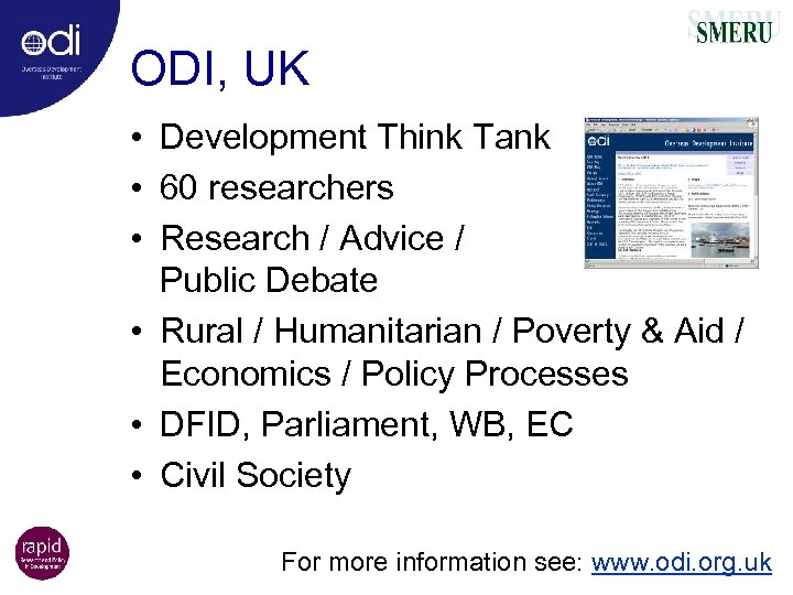 ODI, UK • Development Think Tank • 60 researchers • Research / Advice /