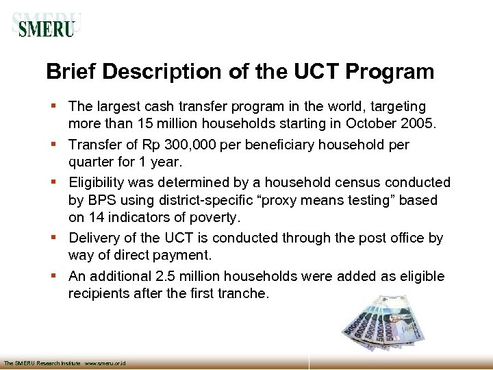 Brief Description of the UCT Program The largest cash transfer program in the world,