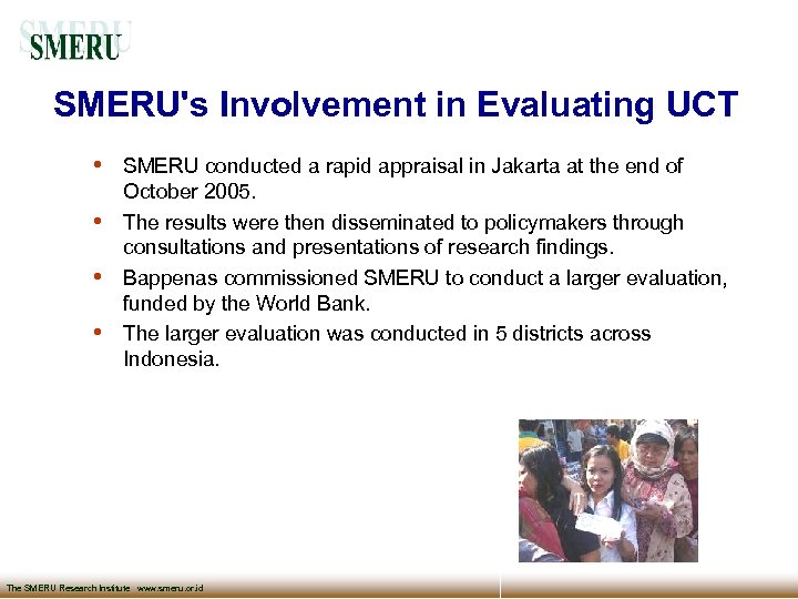 SMERU's Involvement in Evaluating UCT • • SMERU conducted a rapid appraisal in Jakarta