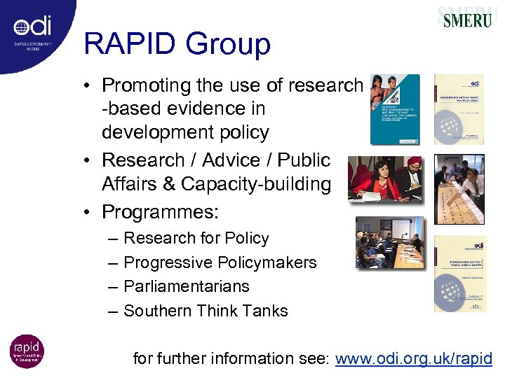 RAPID Group • Promoting the use of research -based evidence in development policy •