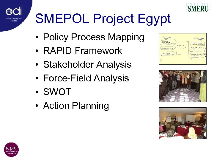SMEPOL Project Egypt • • • Policy Process Mapping RAPID Framework Stakeholder Analysis Force-Field
