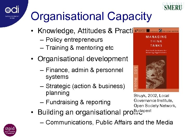 Organisational Capacity • Knowledge, Attitudes & Practice – Policy entrepreneurs – Training & mentoring