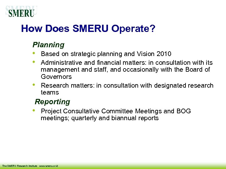 How Does SMERU Operate? Planning • • • Based on strategic planning and Vision
