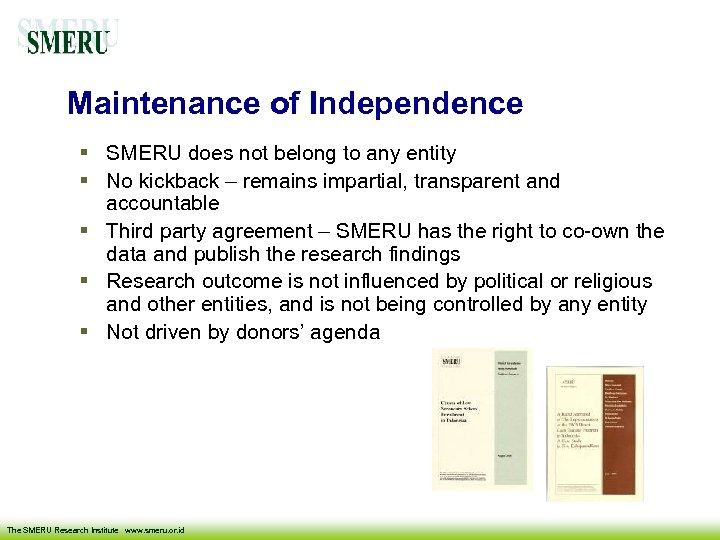 Maintenance of Independence SMERU does not belong to any entity No kickback – remains