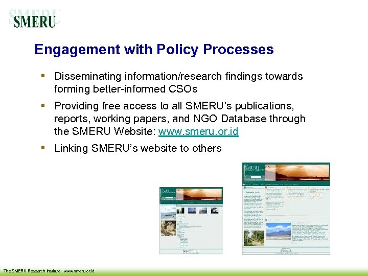 Engagement with Policy Processes Disseminating information/research findings towards forming better-informed CSOs Providing free access