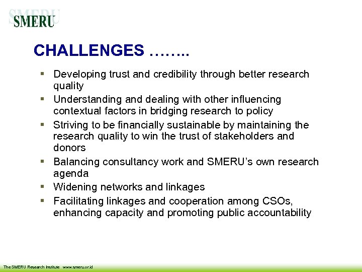 CHALLENGES ……. . Developing trust and credibility through better research quality Understanding and dealing