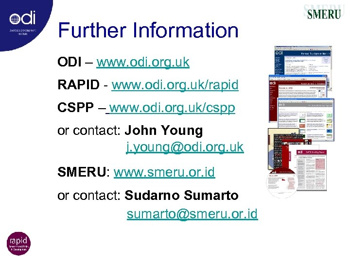 Further Information ODI – www. odi. org. uk RAPID - www. odi. org. uk/rapid