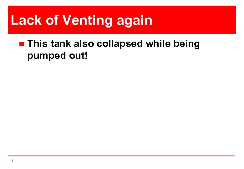Lack of Venting again n 17 This tank also collapsed while being pumped out!