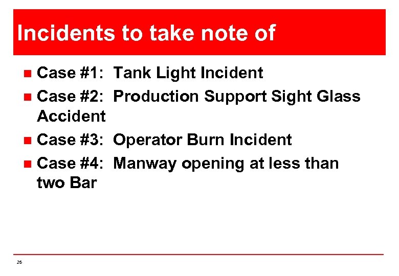 Incidents to take note of Case #1: n Case #2: Accident n Case #3:
