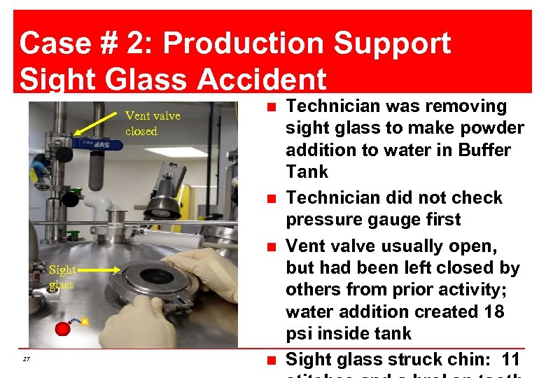 Case # 2: Production Support Sight Glass Accident Vent valve closed n n n