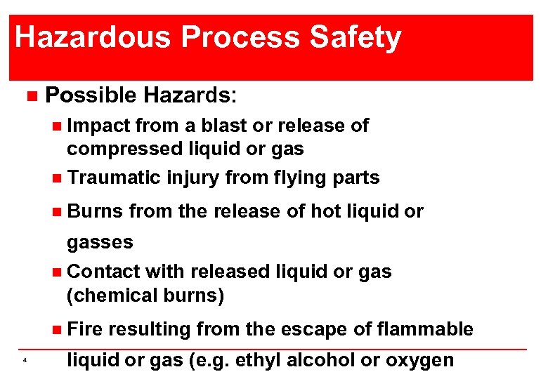 Hazardous Process Safety n Possible Hazards: Impact from a blast or release of compressed