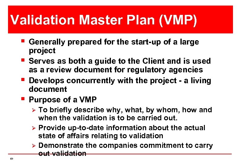 Validation Master Plan (VMP) § § Generally prepared for the start-up of a large