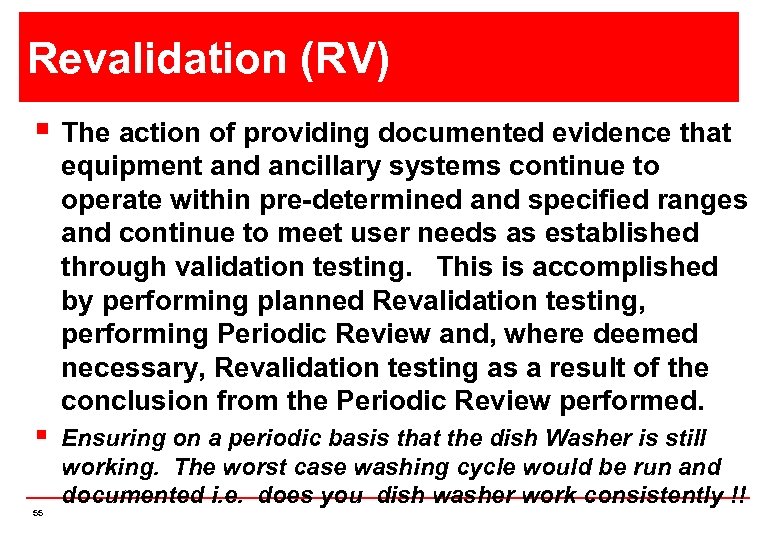 Revalidation (RV) § The action of providing documented evidence that equipment and ancillary systems