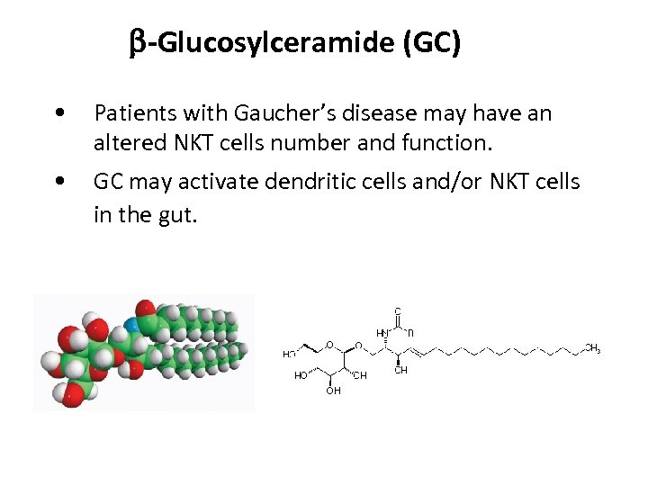  -Glucosylceramide (GC) • Patients with Gaucher’s disease may have an altered NKT cells