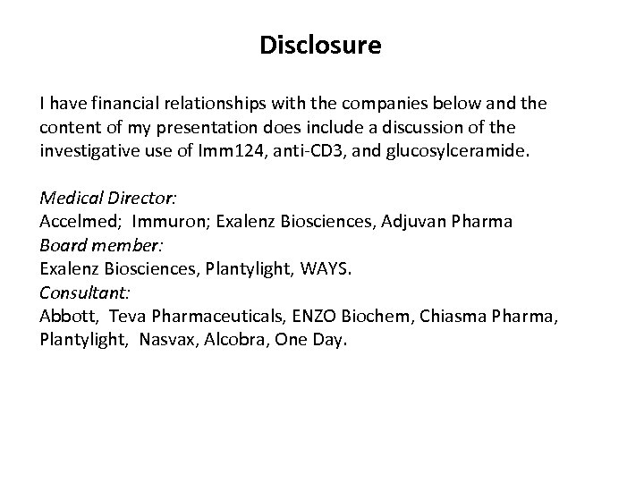 Disclosure I have financial relationships with the companies below and the content of my