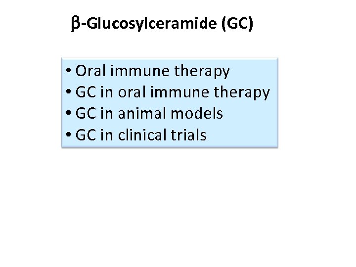  -Glucosylceramide (GC) • Oral immune therapy • GC in oral immune therapy •