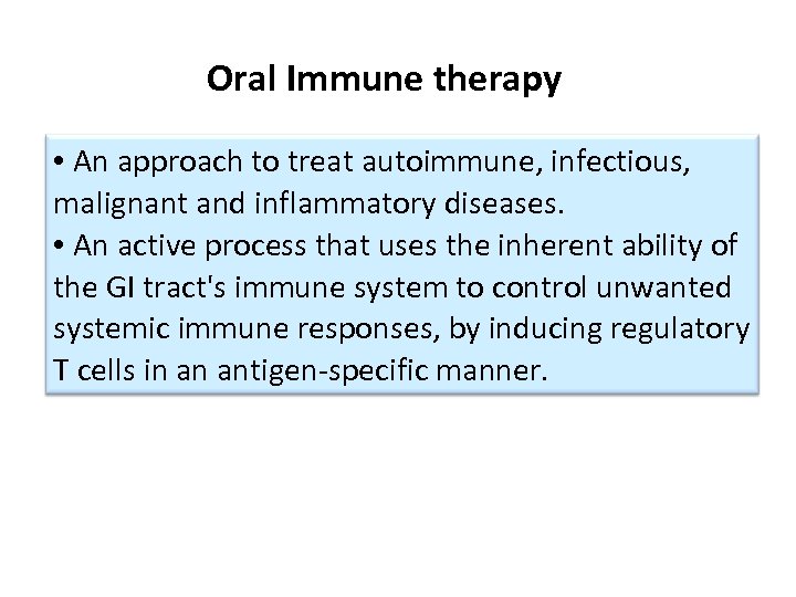 Oral Immune therapy • An approach to treat autoimmune, infectious, malignant and inflammatory diseases.