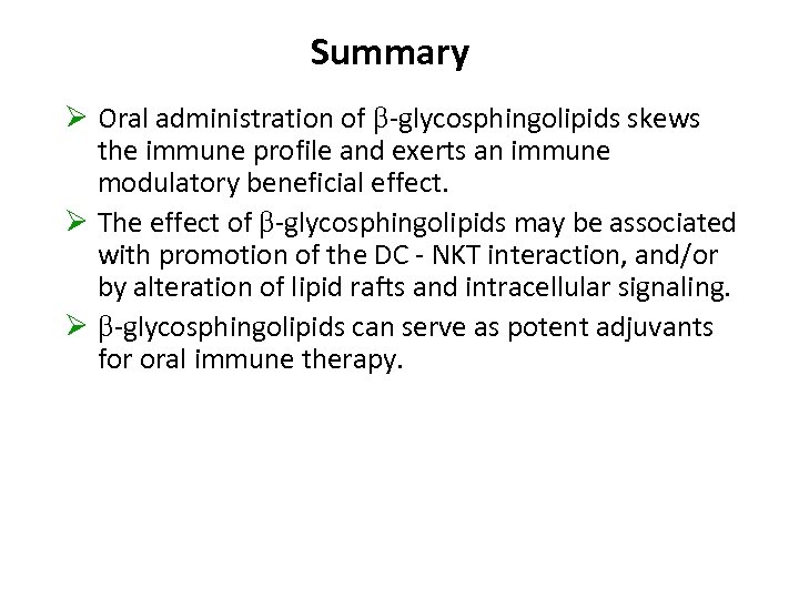 Summary Ø Oral administration of b-glycosphingolipids skews the immune profile and exerts an immune