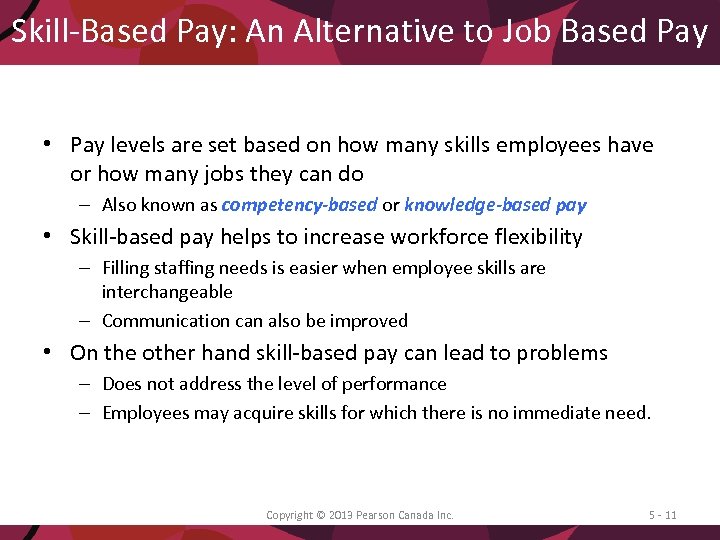 Skill-Based Pay: An Alternative to Job Based Pay • Pay levels are set based