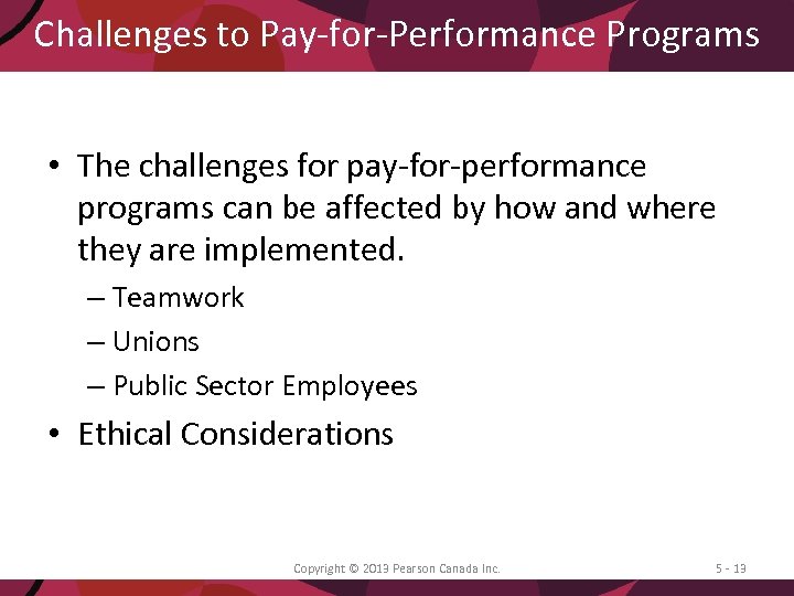 Challenges to Pay-for-Performance Programs • The challenges for pay-for-performance programs can be affected by