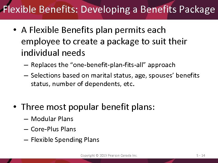Flexible Benefits: Developing a Benefits Package • A Flexible Benefits plan permits each employee