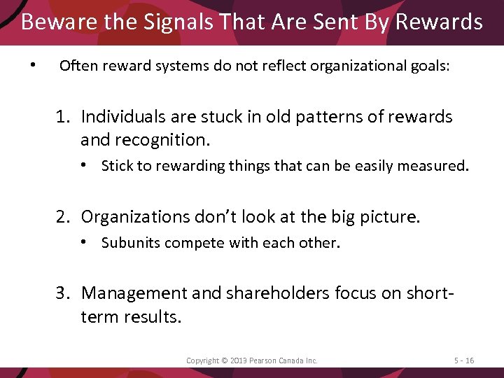 Beware the Signals That Are Sent By Rewards • Often reward systems do not